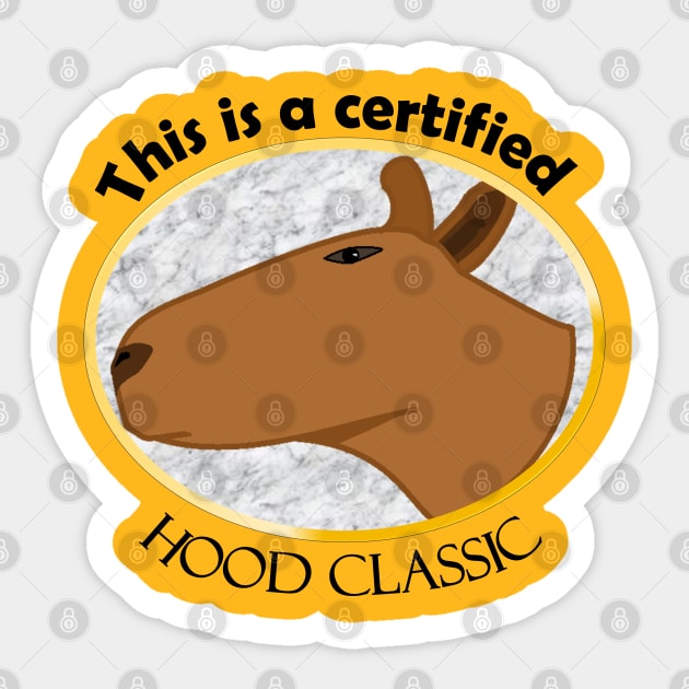 This is a certified hood classic Certified Hood Classic Sticker
